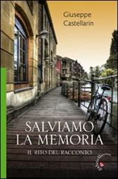 Salviamo la memoria. Il rito del racconto