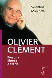 Olivier Clement. Persona, libertà e storia - Valentina Marchetti - Libro Gabrielli Editori 2011, Un futuro per l'uomo. Testi | Libraccio.it