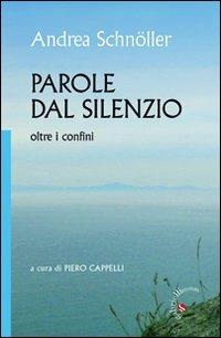 Parole dal silenzio. Oltre i confini - Andrea Schnöller - Libro Gabrielli Editori 2012 | Libraccio.it