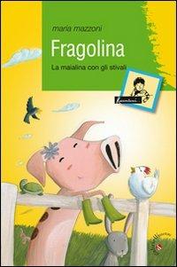 Fragolina. La maialina con gli stivali - Maria Mazzoni - Libro Gabrielli Editori 2011, Raccontami una storia | Libraccio.it