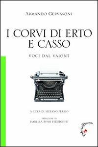 I corvi di Erto e Casso. Voci dal Vajont - Armando Gervasoni - Libro Gabrielli Editori 2012 | Libraccio.it