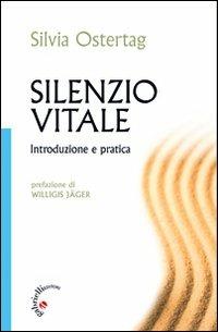 Silenzio vitale. Introduzione e pratica - Silvia Ostertag - Libro Gabrielli Editori 2012 | Libraccio.it