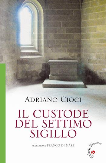 Il custode del Settimo Sigillo - Adriano Cioci - Libro Gabrielli Editori 2013 | Libraccio.it