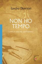 Non ho tempo. Lampi di luce nel quotidiano