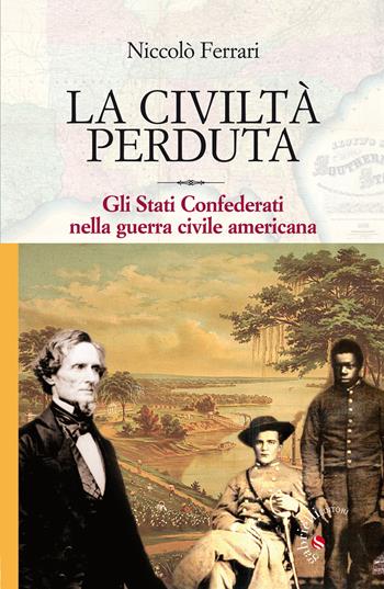 La civiltà perduta. Gli Stati Confederati nella guerra civile americana - Niccolò Ferrari - Libro Gabrielli Editori 2013, Storia/Memoria | Libraccio.it