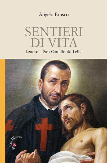 Sentieri di vita. Lettere a San Camillo de Lellis - Angelo Brusco - Libro Gabrielli Editori 2013 | Libraccio.it