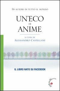 Un' eco di anime. 76 autori di tutto il mondo  - Libro Gabrielli Editori 2013 | Libraccio.it