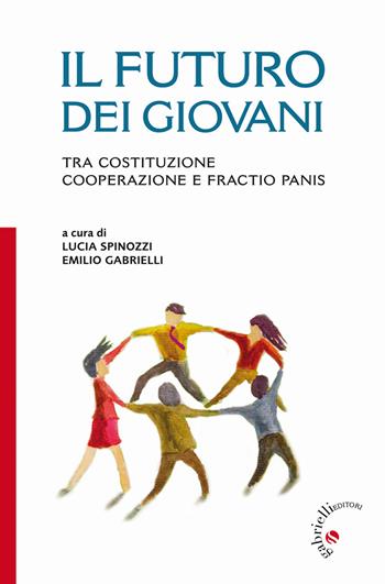 Il futuro dei giovani. Tra Costituzione, cooperazione e fractio panis  - Libro Gabrielli Editori 2014 | Libraccio.it