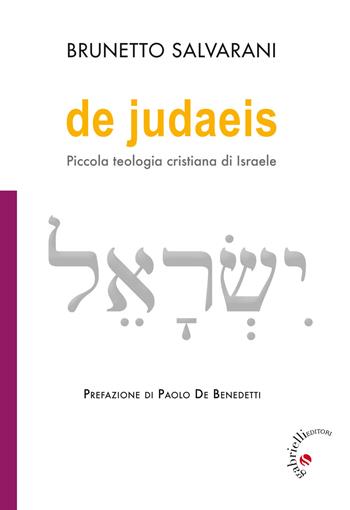 De Judaeis. Piccola teologia cristiana di Israele - Brunetto Salvarani - Libro Gabrielli Editori 2015 | Libraccio.it