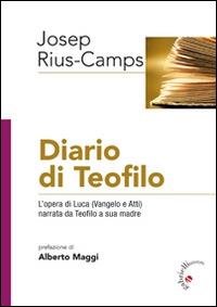 Diario di Teofilo. L'opera di Luca (Vangelo e Atti) narrata da Teofilo a sua madre - Josep Rius-Camps - Libro Gabrielli Editori 2016 | Libraccio.it