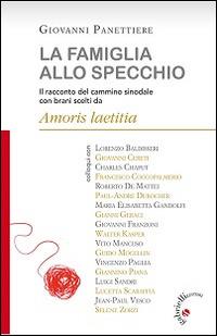 La famiglia allo specchio. Il racconto del cammino sinodale con brani scelti da Amoris Laetitia - Giovanni Panettiere - Libro Gabrielli Editori 2016 | Libraccio.it