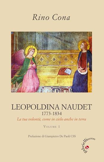 Leopoldina Naudet (1773-1834). La tua volontà, come in cielo anche in terra - Rino Cona - Libro Gabrielli Editori 2016, A vele spiegate-Fonti-Sorelle S. Famiglia | Libraccio.it
