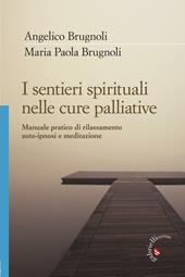 I sentieri spirituali nelle cure palliative. Manuale pratico di rilassamento, auto-ipnosi e meditazione