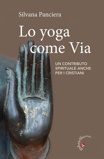 Lo Yoga come via. Un contributo spirituale anche per i cristiani - Silvana Panciera - Libro Gabrielli Editori 2017 | Libraccio.it