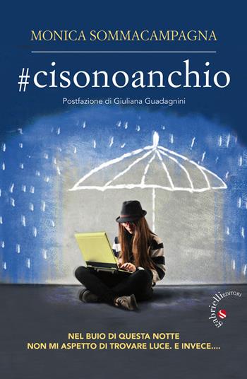 #cisonoanchio. Nel buio di questa notte non mi aspetto di trovare luce. E invece... - Monica Sommacampagna - Libro Gabrielli Editori 2018 | Libraccio.it