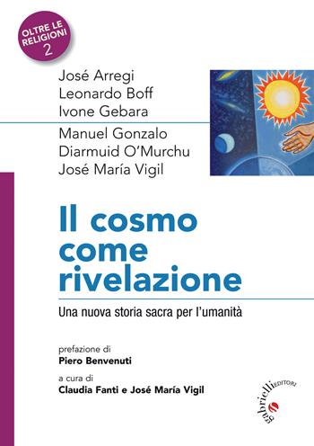 Il Cosmo come rivelazione. Una nuova storia sacra per l'umanità  - Libro Gabrielli Editori 2018 | Libraccio.it