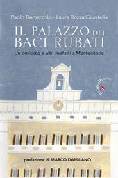 Il palazzo dei baci rubati. Un omicidio e altri misfatti a Montecitorio