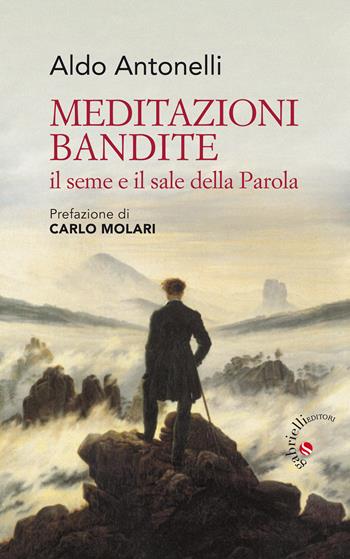 Meditazioni bandite. Il seme e il sale della Parola - Aldo Antonelli - Libro Gabrielli Editori 2018 | Libraccio.it