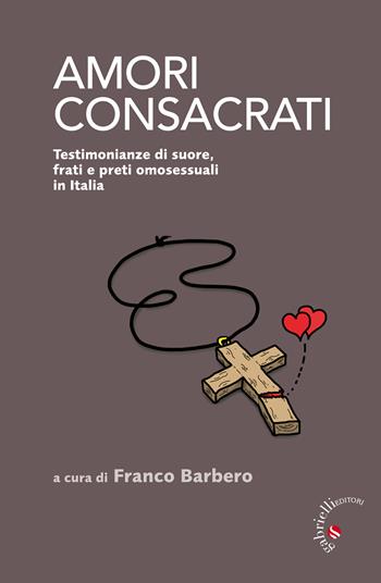Amori consacrati. Testimonianze di suore, frati e preti omosessuali in Italia  - Libro Gabrielli Editori 2019 | Libraccio.it