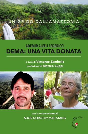 Dema: una vita donata. Un grido dall'Amazonia  - Libro Gabrielli Editori 2019 | Libraccio.it