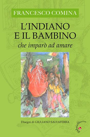 L' Indiano e il bambino che imparò ad amare - Francesco Comina - Libro Gabrielli Editori 2020 | Libraccio.it