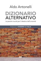 Dizionario alternativo. Le parole cruciali per il destino dell'umanità