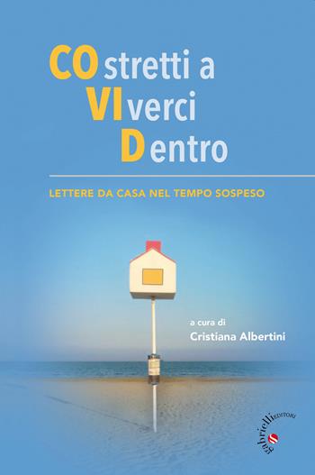 COstretti a VIverci Dentro. Lettere da casa nel tempo sospeso  - Libro Gabrielli Editori 2020 | Libraccio.it