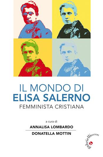 Il mondo di Elisa Salerno. Femminista cristiana  - Libro Gabrielli Editori 2021, Centro documentazione e studi «Presenza Donna» | Libraccio.it