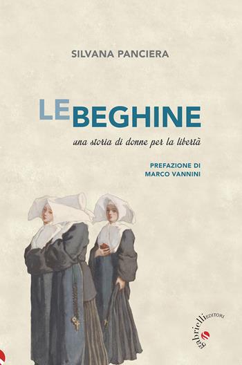 Le beghine. Una storia di donne per la libertà. Ediz. ampliata - Silvana Panciera - Libro Gabrielli Editori 2022 | Libraccio.it