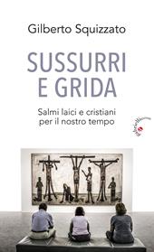 Sussurri e grida. Salmi laici e cristiani per il nostro tempo