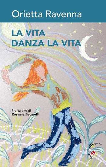 La vita danza la vita - Orietta Ravenna - Libro Gabrielli Editori 2021 | Libraccio.it