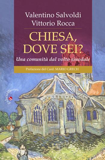 Chiesa, dove sei? Una comunità dal volto sinodale - Vittorio Rocca, Valentino Salvoldi - Libro Gabrielli Editori 2021 | Libraccio.it
