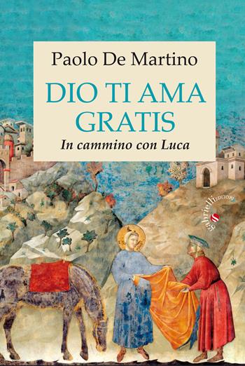 Dio ti ama gratis. In cammino con Luca - Paolo De Martino - Libro Gabrielli Editori 2021 | Libraccio.it