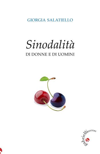 Sinodalità di donne e di uomini - Giorgia Salatiello - Libro Gabrielli Editori 2022 | Libraccio.it