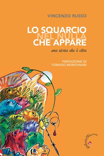 Lo squarcio nel nulla che appare. Una storia che è oltre - Vincenzo Russo - Libro Gabrielli Editori 2022 | Libraccio.it