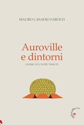 Auroville e dintorni. Diario di utopie vissute