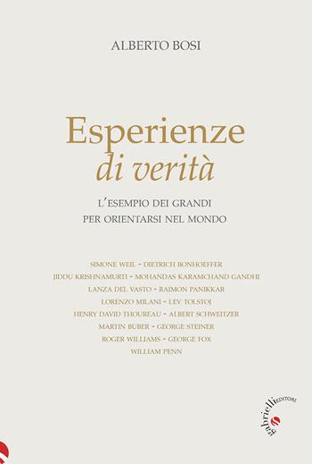 Esperienze di verità. L'esempio dei grandi per orientarsi nel mondo - Alberto Bosi - Libro Gabrielli Editori 2022 | Libraccio.it