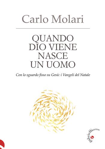 Quando Dio viene nasce un uomo. Con lo sguardo fisso su Gesù: i Vangeli del Natale - Carlo Molari - Libro Gabrielli Editori 2023 | Libraccio.it