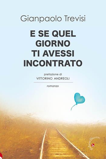 E se quel giorno ti avessi incontrato - Gianpaolo Trevisi - Libro Gabrielli Editori 2023 | Libraccio.it