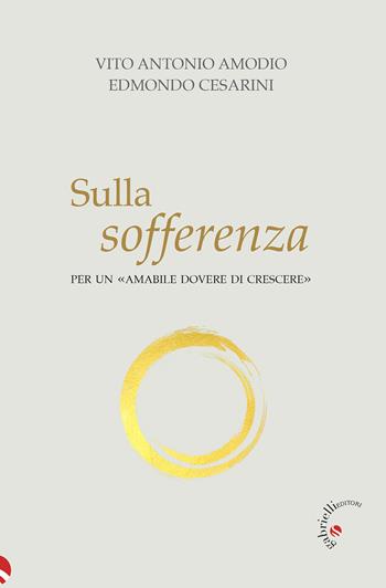 Sulla sofferenza. Per un «amabile dovere di crescere» - Vito Antonio Amodio, Edmondo Cesarini - Libro Gabrielli Editori 2023 | Libraccio.it
