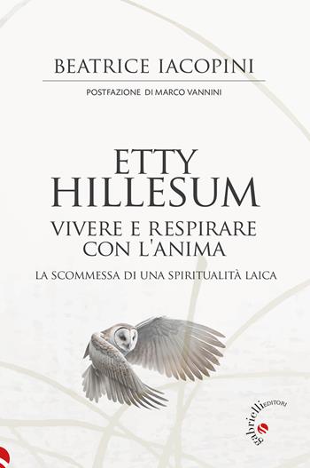 Etty Hillesum. Vivere e respirare con l'anima. La scommessa di una spiritualità laica - Beatrice Iacopini - Libro Gabrielli Editori 2025 | Libraccio.it