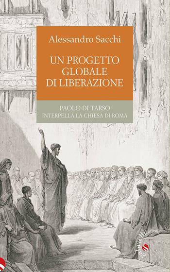 Un progetto globale di liberazione. Paolo di Tarso interpella la Chiesa di Roma - Alessandro Sacchi - Libro Gabrielli Editori 2025 | Libraccio.it