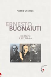 Ernesto Buonaiuti. Biografia e antologia