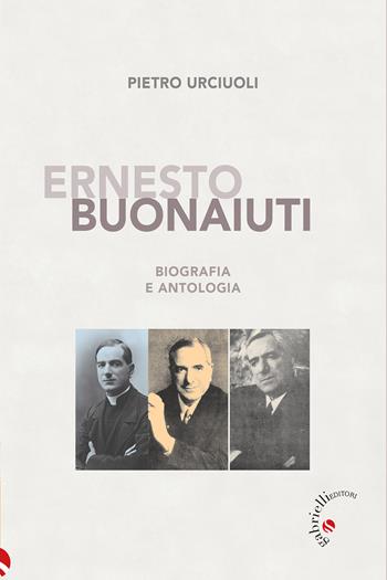 Ernesto Buonaiuti. Biografia e antologia - Pietro Urciuoli - Libro Gabrielli Editori 2025 | Libraccio.it