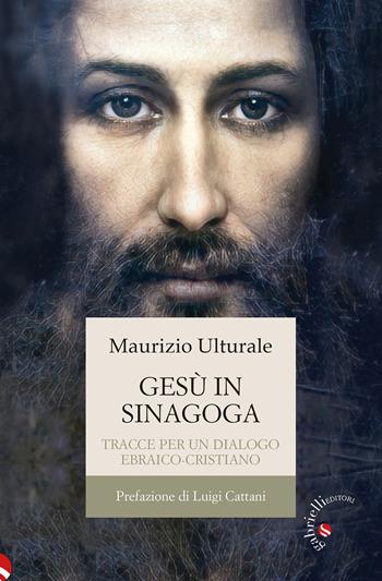 Gesù in sinagoga. Tracce per un dialogo ebraico-cristiano - Maurizio Ulturale - Libro Gabrielli Editori 2025 | Libraccio.it