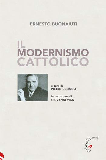 Il modernismo cattolico - Ernesto Buonaiuti - Libro Gabrielli Editori 2026 | Libraccio.it