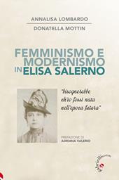 Femminismo e modernismo in Elisa Salerno. «Bisognerebbe ch'io fossi nata nell'epoca futura»