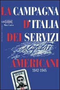 La campagna d'Italia dei servizi americani 1942-1945 - Max Corvo - Libro LEG Edizioni 2006, Le guerre | Libraccio.it