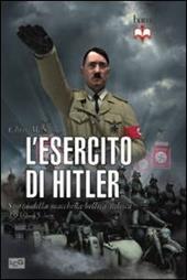 L' esercito di Hitler. Storia della macchina bellica tedesca 1939-45