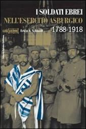 I soldati ebrei nell'esercito asburgico. Ediz. illustrata